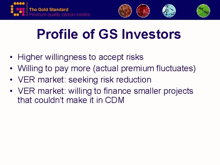 Profile of GS Investors • • Higher willingness to accept risks Willing to pay