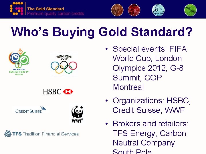 Who’s Buying Gold Standard? • Special events: FIFA World Cup, London Olympics 2012, G-8