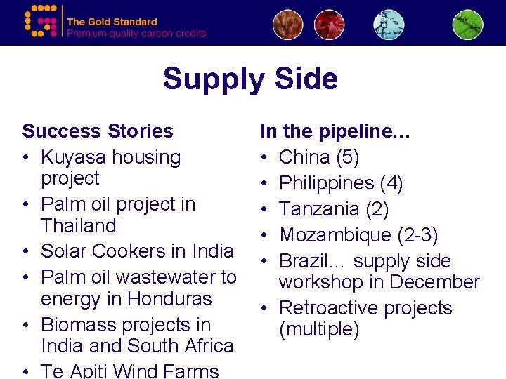 Supply Side Success Stories • Kuyasa housing project • Palm oil project in Thailand