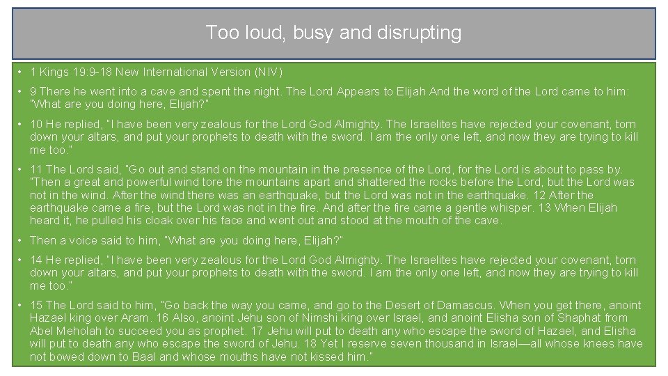 Too loud, busy and disrupting • 1 Kings 19: 9 -18 New International Version