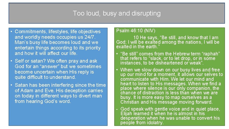 Too loud, busy and disrupting • Commitments, lifestyles, life objectives and worldly needs occupies