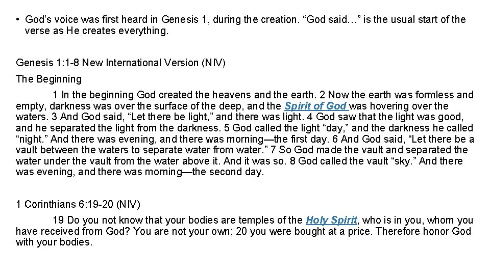  • God’s voice was first heard in Genesis 1, during the creation. “God