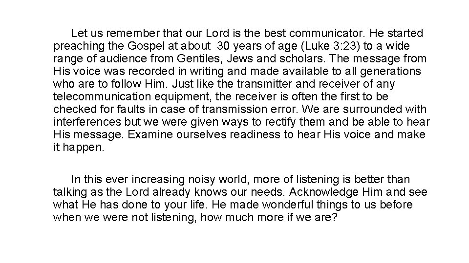 Let us remember that our Lord is the best communicator. He started preaching the