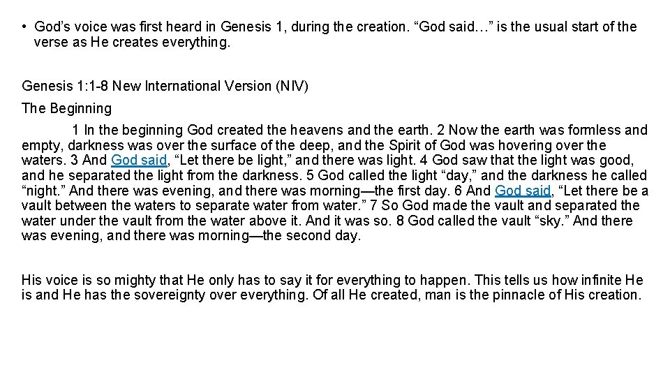  • God’s voice was first heard in Genesis 1, during the creation. “God