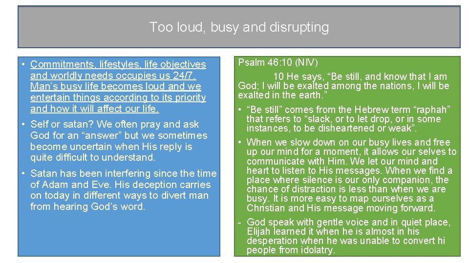 Too loud, busy and disrupting • Commitments, lifestyles, life objectives and worldly needs occupies