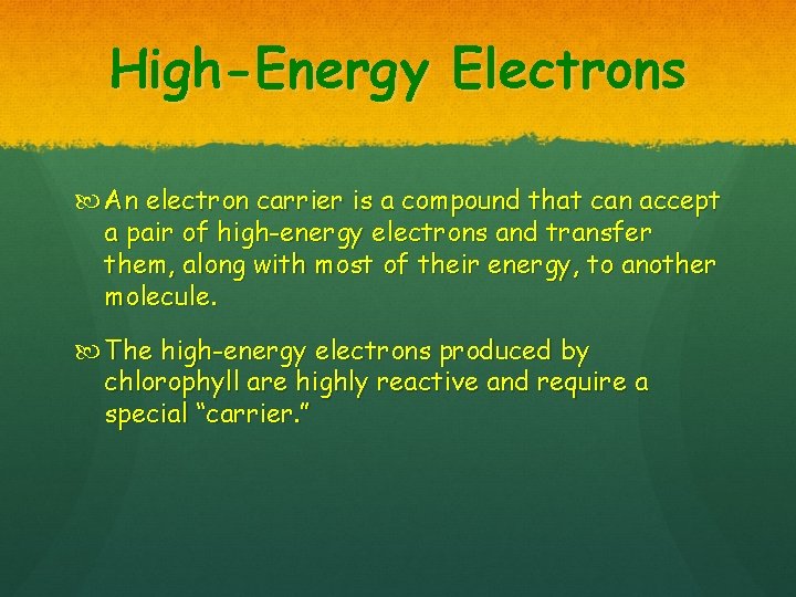High-Energy Electrons An electron carrier is a compound that can accept a pair of