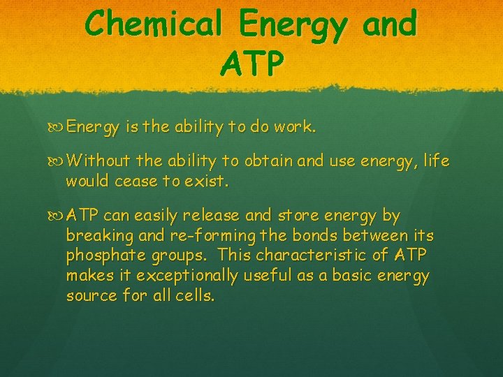 Chemical Energy and ATP Energy is the ability to do work. Without the ability