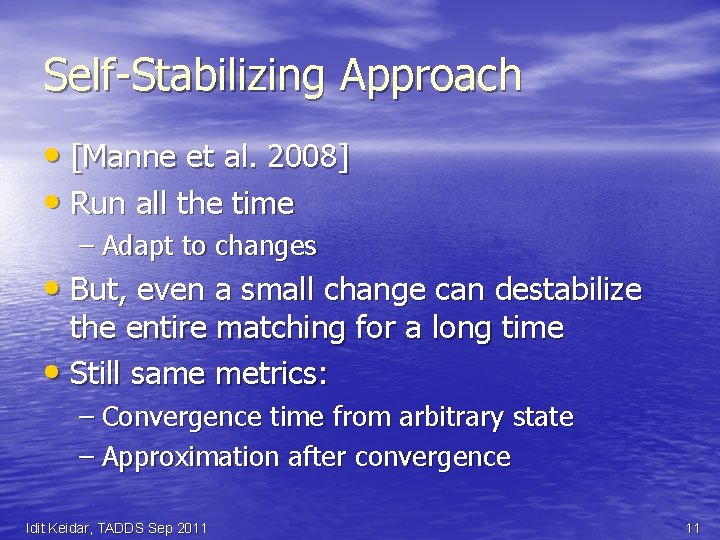 Self-Stabilizing Approach • [Manne et al. 2008] • Run all the time – Adapt