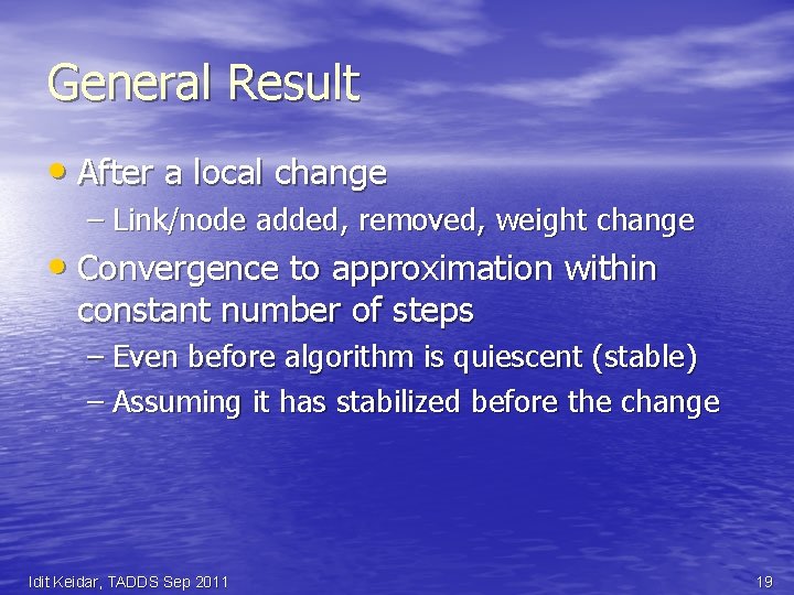 General Result • After a local change – Link/node added, removed, weight change •