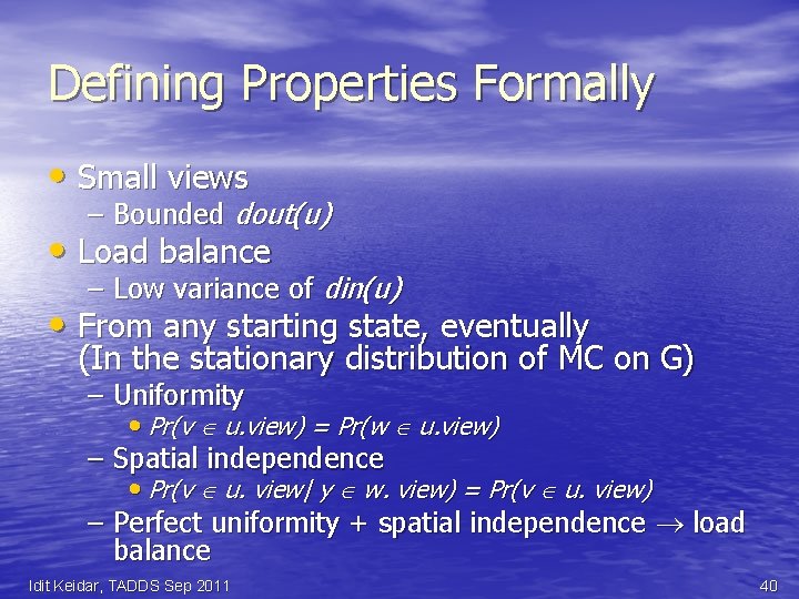 Defining Properties Formally • Small views – Bounded dout(u) • Load balance – Low