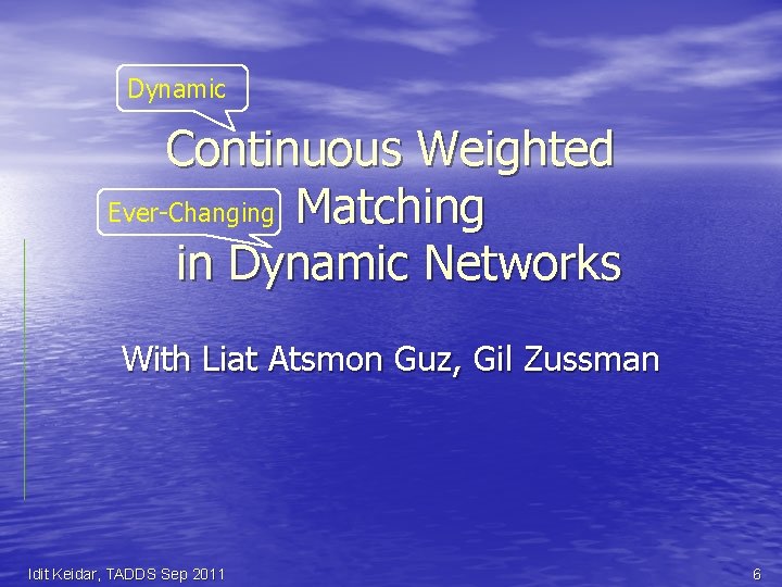 Dynamic Continuous Weighted Ever-Changing Matching in Dynamic Networks With Liat Atsmon Guz, Gil Zussman