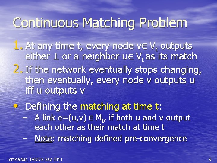 Continuous Matching Problem 1. At any time t, every node v∈ Vt outputs either
