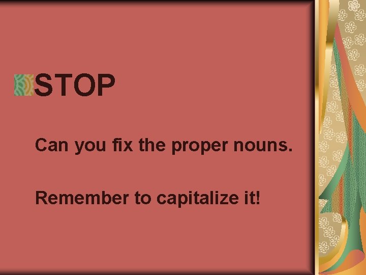 STOP Can you fix the proper nouns. Remember to capitalize it! 