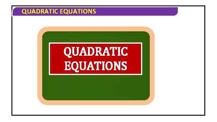 QUADRATIC EQUATIONS 