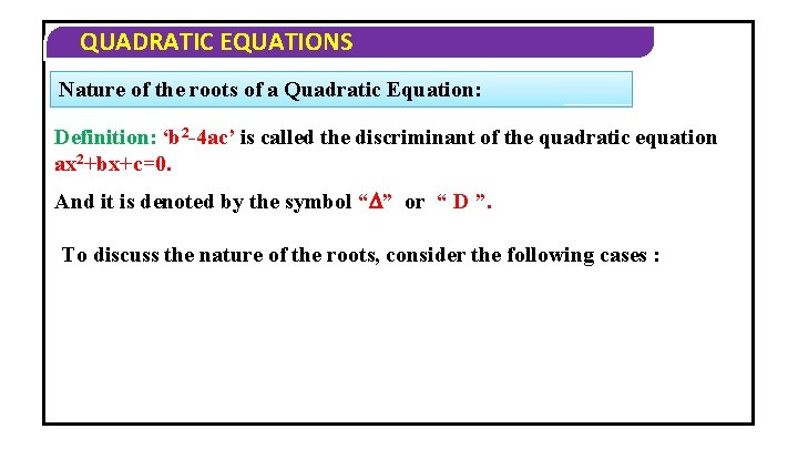 QUADRATIC EQUATIONS Nature of the roots of a Quadratic Equation: Definition: ‘b 2 -4
