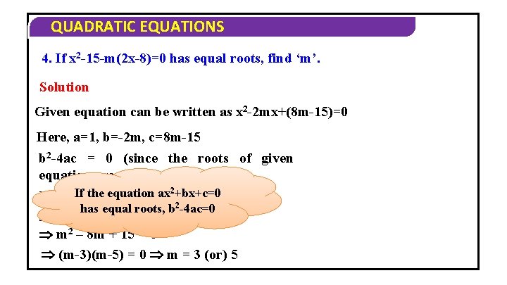 QUADRATIC EQUATIONS 4. If x 2 -15 -m(2 x-8)=0 has equal roots, find ‘m’.