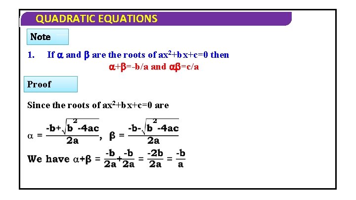 QUADRATIC EQUATIONS Note 1. If and are the roots of ax 2+bx+c=0 then +
