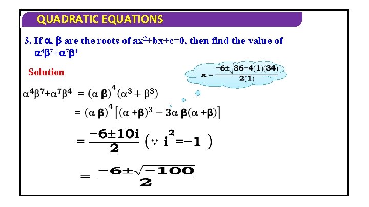 QUADRATIC EQUATIONS 3. If , are the roots of ax 2+bx+c=0, then find the