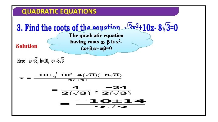 QUADRATIC EQUATIONS Solution The quadratic equation having roots , is x 2( + )x+