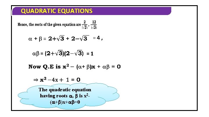 QUADRATIC EQUATIONS =4, =1 The quadratic equation having roots , is x 2( +