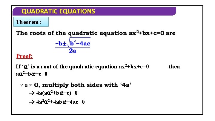 QUADRATIC EQUATIONS Theorem: Proof: If ‘ ’ is a root of the quadratic equation