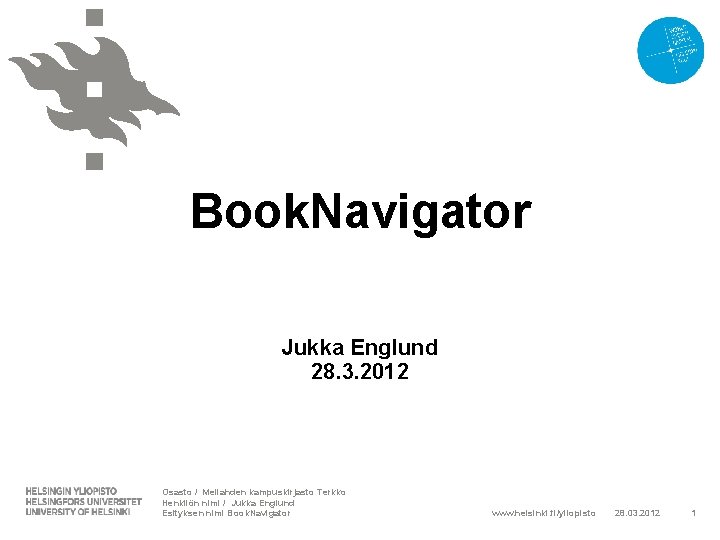 Book. Navigator Jukka Englund 28. 3. 2012 Osasto / Meilahden kampuskirjasto Terkko Henkilön nimi