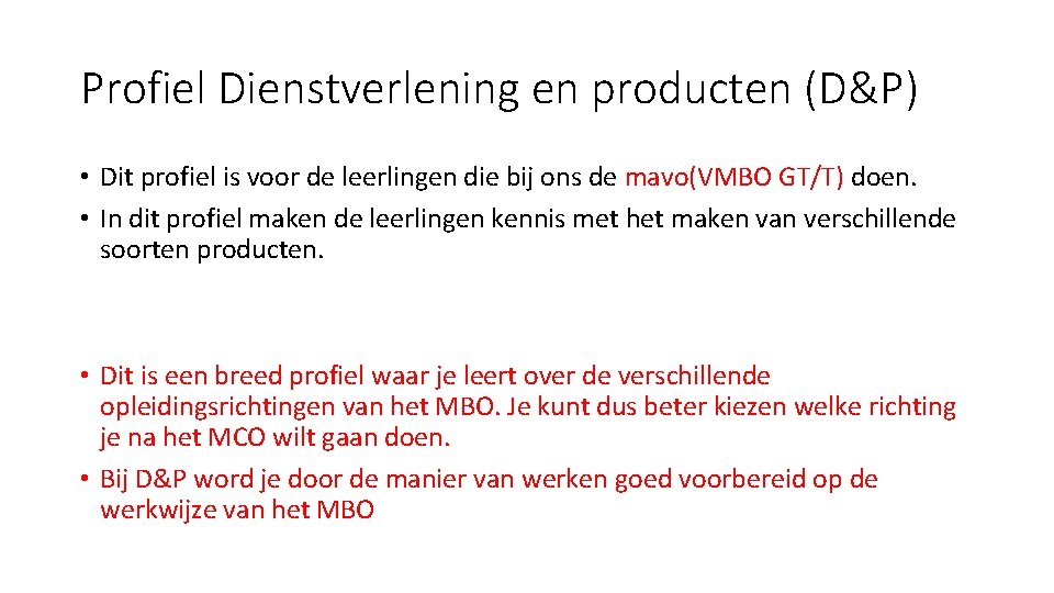 Profiel Dienstverlening en producten (D&P) • Dit profiel is voor de leerlingen die bij