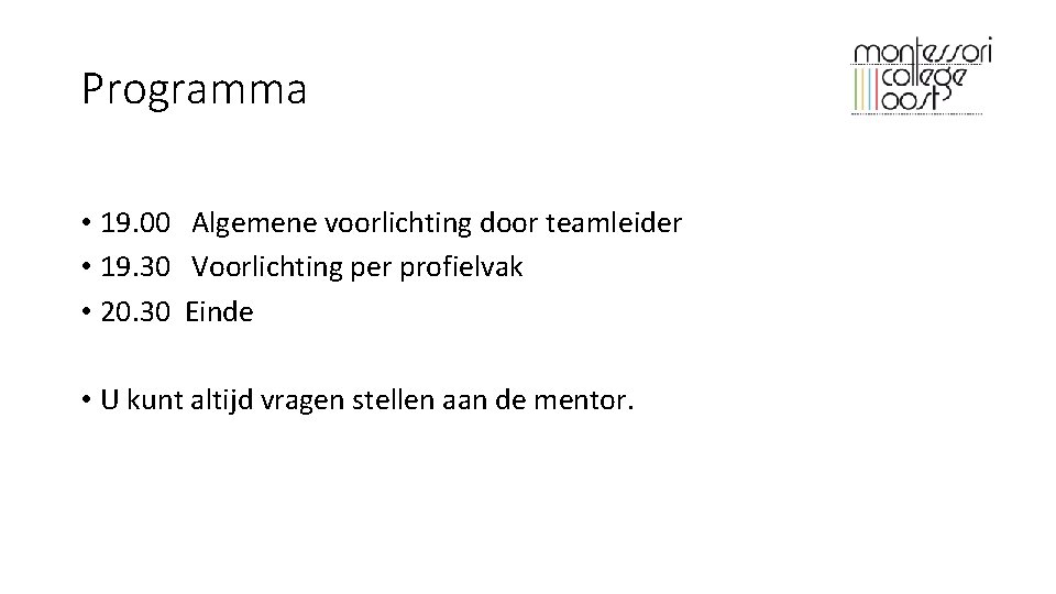 Programma • 19. 00 Algemene voorlichting door teamleider • 19. 30 Voorlichting per profielvak