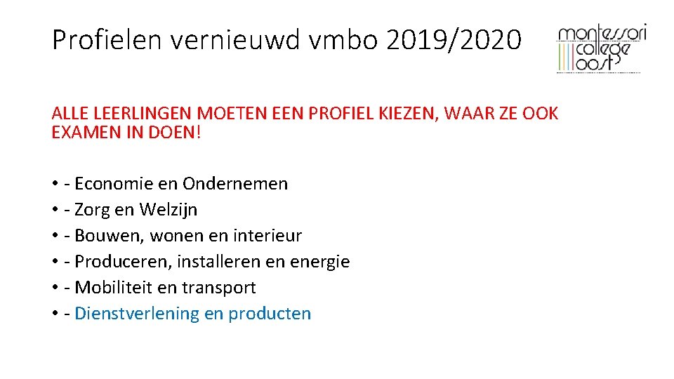 Profielen vernieuwd vmbo 2019/2020 ALLE LEERLINGEN MOETEN EEN PROFIEL KIEZEN, WAAR ZE OOK EXAMEN