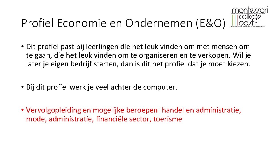 Profiel Economie en Ondernemen (E&O) • Dit profiel past bij leerlingen die het leuk