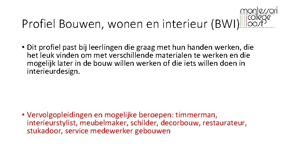 Profiel Bouwen, wonen en interieur (BWI) • Dit profiel past bij leerlingen die graag