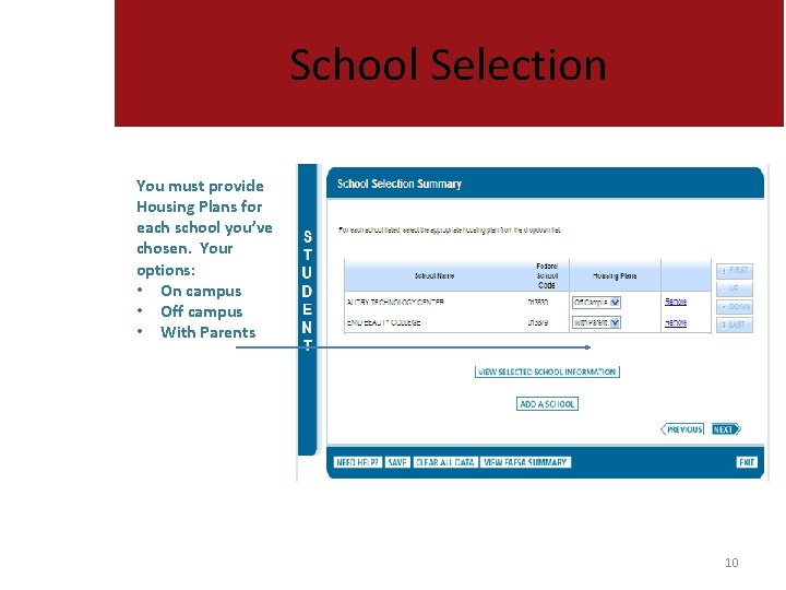 School Selection You must provide Housing Plans for each school you’ve chosen. Your options: