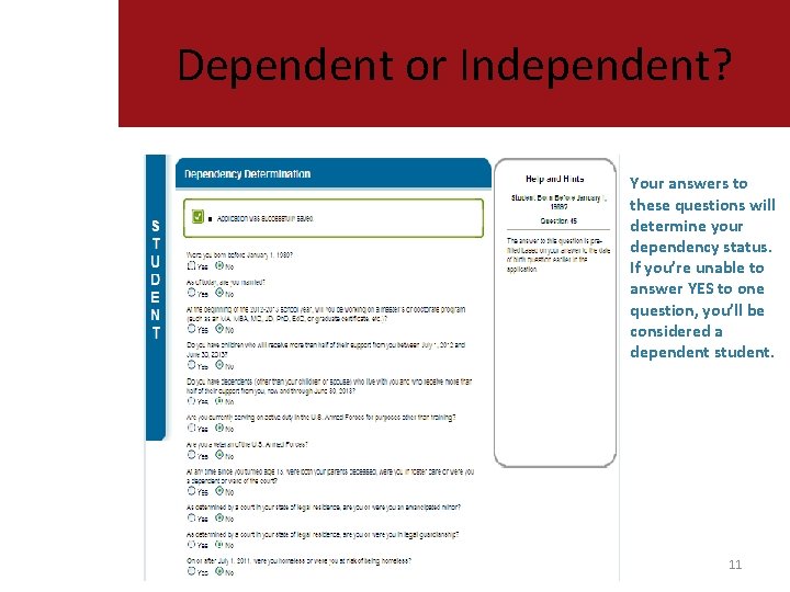 Dependent or Independent? Your answers to these questions will determine your dependency status. If