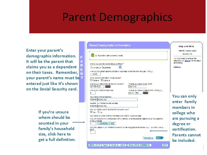 Parent Demographics Enter your parent’s demographic information. It will be the parent that claims