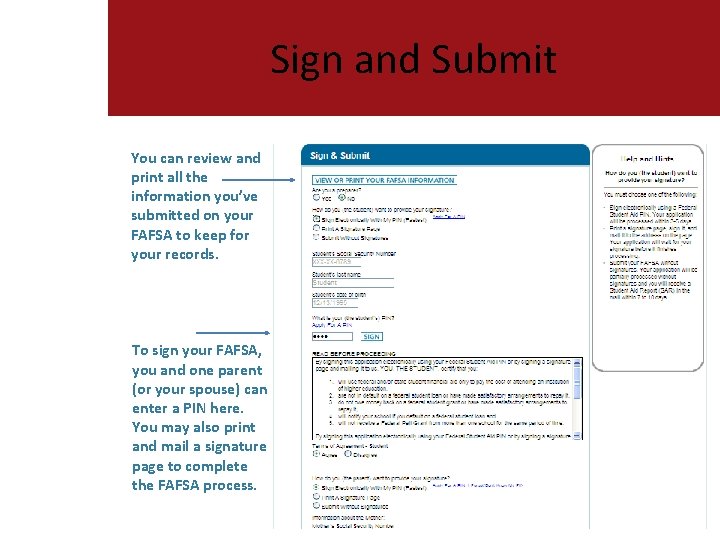 Sign and Submit You can review and print all the information you’ve submitted on