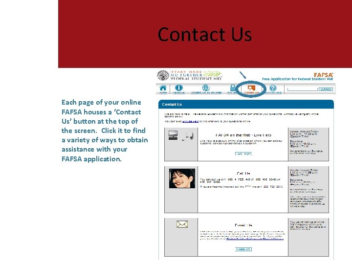 Contact Us Each page of your online FAFSA houses a ‘Contact Us’ button at