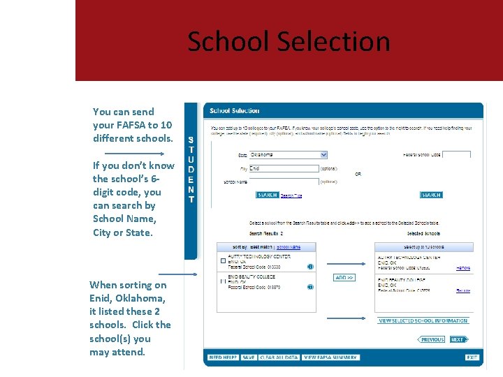 School Selection You can send your FAFSA to 10 different schools. If you don’t