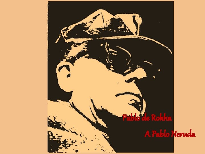 Pablo de Rokha A Pablo Neruda 
