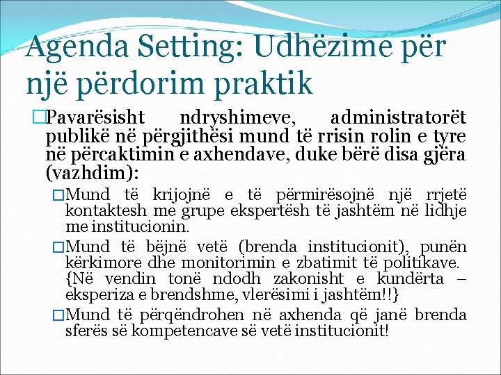 Agenda Setting: Udhëzime për një përdorim praktik �Pavarësisht ndryshimeve, administratorët publikë në përgjithësi mund