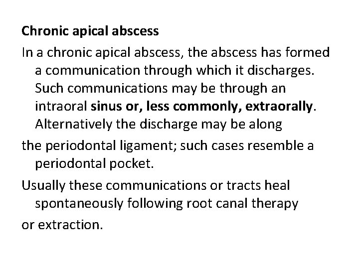 Chronic apical abscess In a chronic apical abscess, the abscess has formed a communication