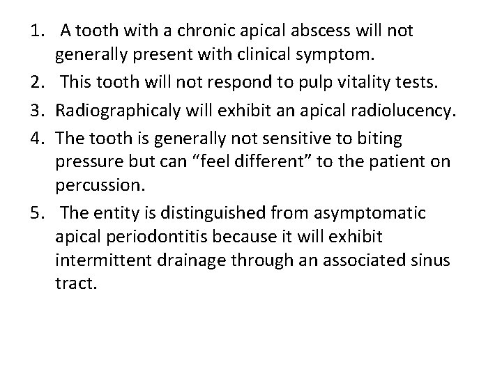 1. A tooth with a chronic apical abscess will not generally present with clinical