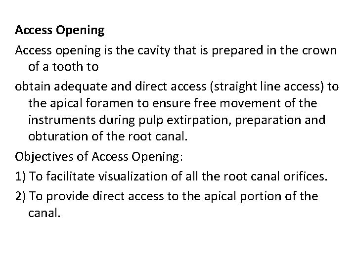 Access Opening Access opening is the cavity that is prepared in the crown of