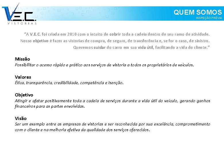 QUEM SOMOS INSPEÇÃO PRÉVIA “A V. E. C. foi criada em 2010 com o