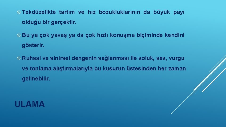  Tekdüzelikte tartım ve hız bozukluklarının da büyük payı olduğu bir gerçektir. Bu ya