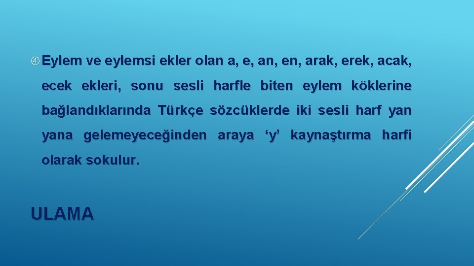  Eylem ve eylemsi ekler olan a, e, an, en, arak, erek, acak, ecek