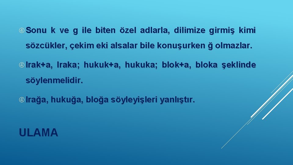  Sonu k ve g ile biten özel adlarla, dilimize girmiş kimi sözcükler, çekim