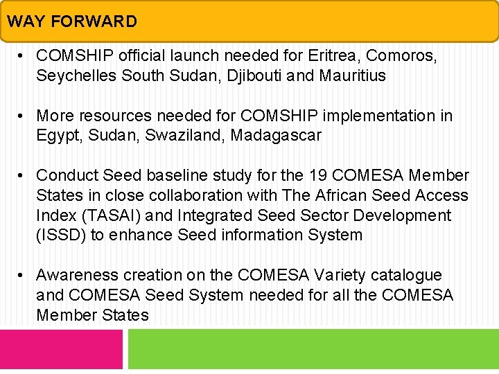WAY FORWARD • COMSHIP official launch needed for Eritrea, Comoros, Seychelles South Sudan, Djibouti