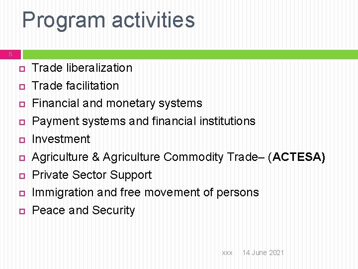 Program activities 5 Trade liberalization Trade facilitation Financial and monetary systems Payment systems and