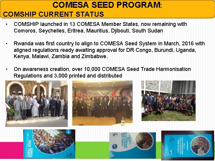 COMESA SEED PROGRAM: COMSHIP CURRENT STATUS • COMSHIP launched in 13 COMESA Member States,