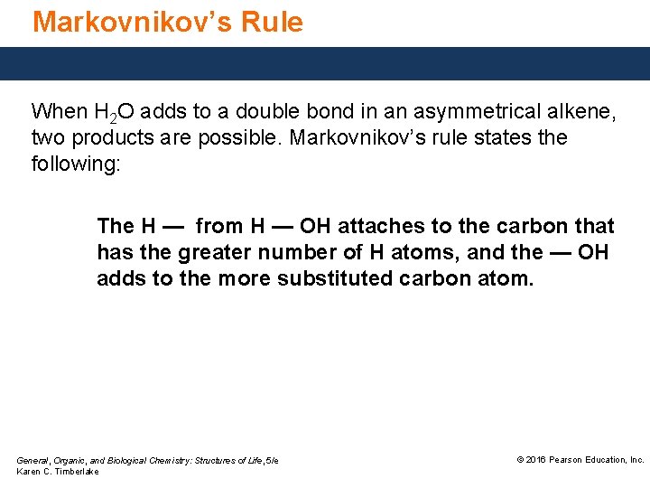 Markovnikov’s Rule When H 2 O adds to a double bond in an asymmetrical